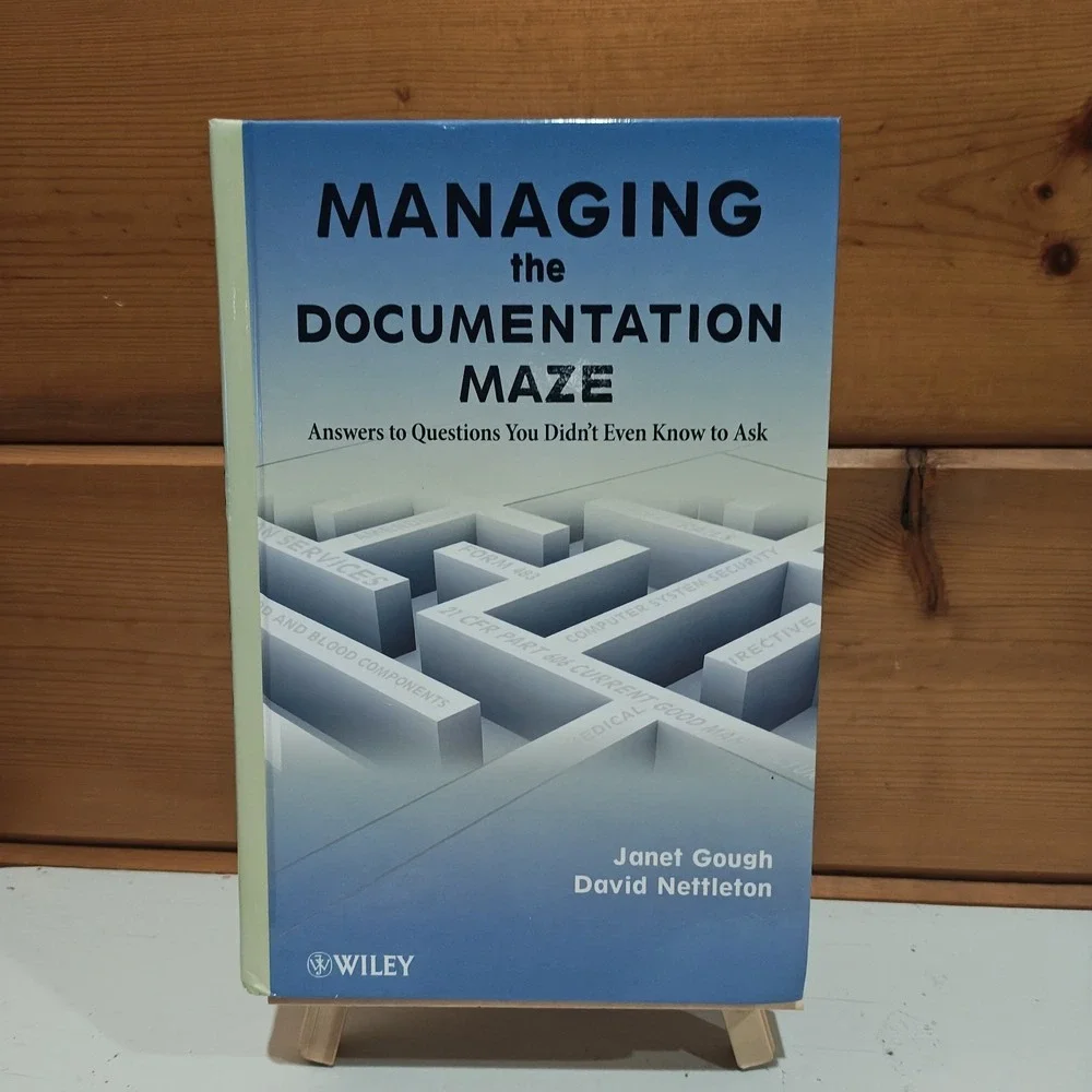 Managing the Documentation Maze : Answers to‎ Questions You Didnt 9780470467084